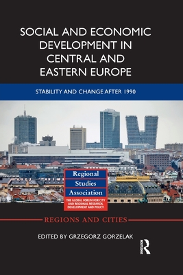 Social and Economic Development in Central and Eastern Europe: Stability and Change after 1990 - Gorzelak, Grzegorz (Editor)