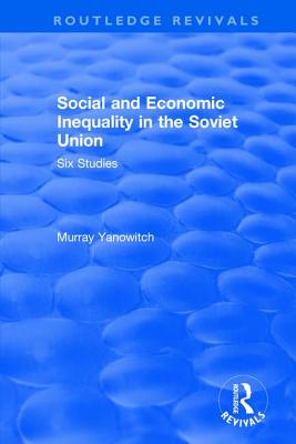 Social and Economic Inequality in the Soviet Union - Yanowitch, Murray