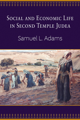 Social and Economic Life in Second Temple Judea - Adams, Samuel L