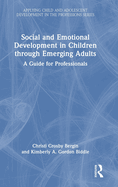 Social and Emotional Development in Children Through Emerging Adults: A Guide for Professionals