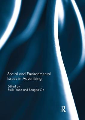 Social and Environmental Issues in Advertising - Yoon, Sukki (Editor), and Oh, Sangdo (Editor)