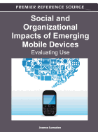 Social and Organizational Impacts of Emerging Mobile Devices: Evaluating Use