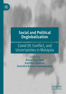 Social and Political Deglobalisation: Covid-19, Conflict, and Uncertainties in Malaysia