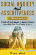 Social Anxiety and Assertiveness: Practical Techniques to Become More Assertive and Beat Social Anxiety