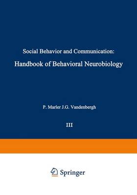 Social Behavior and Communication: Handbook of Behavioral Neurobiology - Marler, Peter