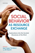 Social Behavior as Resource Exchange: Explorations Into the Societal Structures of the Mind