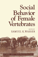 Social Behavior of Female Vertebrates - Wasser, Samuel K