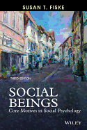 Social Beings: Core Motives in Social Psychology