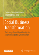 Social Business Transformation: Werkzeuge F?r Erfolgreiche Digitale Zusammenarbeit in Unternehmen