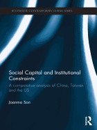 Social Capital and Institutional Constraints: A Comparative Analysis of China, Taiwan and the US