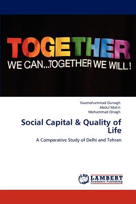 Social Capital & Quality of Life - Ounagh, Nazmohammad, and Matin, Abdul, and Onagh, Mohammad
