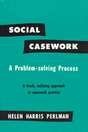 Social Casework: A Problem-Solving Process