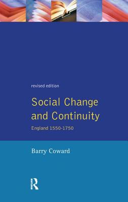 Social Change and Continuity: England 1550-1750 - Coward, Barry