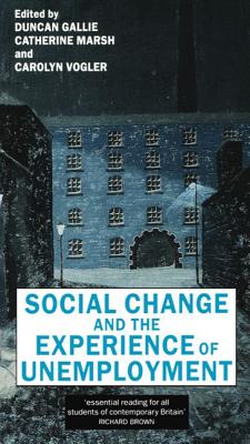 Social Change and the Experience of Unemployment - Gallie, Duncan