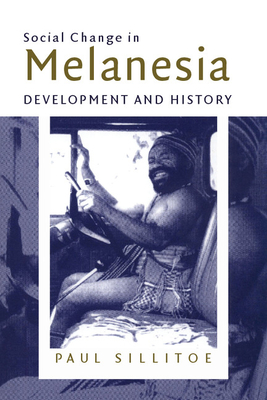 Social Change in Melanesia: Development and History - Sillitoe, Paul, Professor