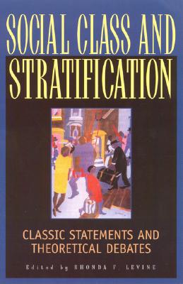 Social Class and Stratification: Classic Statements and Theoretical Debates - Levine, Rhonda F (Editor), and Collins, Patricia Hill (Contributions by), and Cox, Oliver (Contributions by)