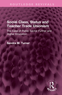 Social Class, Status and Teacher Trade Unionism: The Case of Public Sector Further and Higher Education