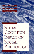 Social Cognition: Impact on Social Psychology