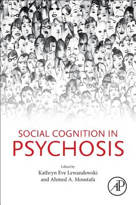 Social Cognition in Psychosis - Lewandowski, Kathryn Eve (Editor), and Moustafa, Ahmed (Editor)