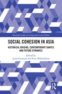Social Cohesion in Asia: Historical Origins, Contemporary Shapes and Future Dynamics