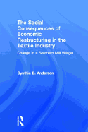 Social Consequences of Economic Restructuring in the Textile Industry: Change in a Southern Mill Village