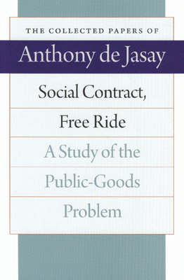 Social Contract, Free Ride: A Study of the Public-Goods Problem - Jasay, Anthony De