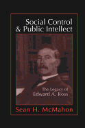 Social Control and Public Intellect: The Legacy of Edward A.Ross
