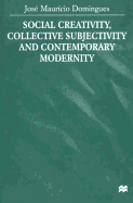 Social Creativity, Collective Subjectivity and Contemporary Modernity