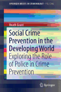 Social Crime Prevention in the Developing World: Exploring the Role of Police in Crime Prevention