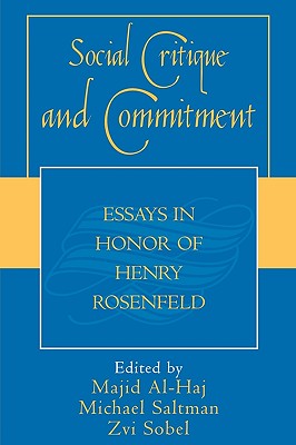 Social Critique and Commitment: Essays in Honor of Henry Rosenfeld - Al-Haj, Majid (Editor), and Saltman, Michael (Editor), and Sobel, Zvi (Editor)