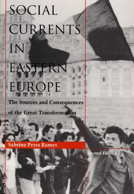 Social Currents in Eastern Europe: The Sources and Consequences of the Great Transformation - Ramet, Sabrina P, Professor