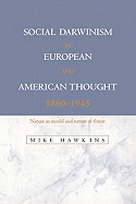 Social Darwinism in European and American Thought, 1860-1945: Nature as Model and Nature as Threat