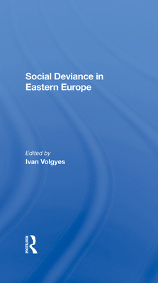 Social Deviance In Eastern Europe - Volgyes, Ivan