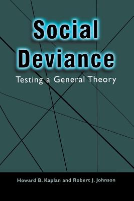 Social Deviance: Testing a General Theory - Kaplan, Howard B, and Johnson, Robert J