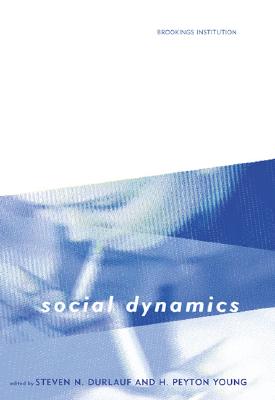 Social Dynamics - Durlauf, Steven N (Editor), and Young, H Peyton (Editor)
