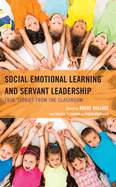 Social Emotional Learning and Servant Leadership: True Stories from the Classroom