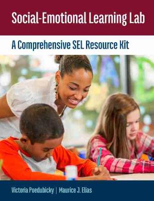 Social-Emotional Learning Lab: A Comprehensive SEL Resource Kit - Poedubicky, Victoria, and Elias, Maurice J.