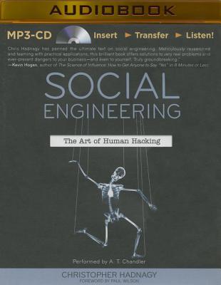 Social Engineering: The Art of Human Hacking - Hadnagy, Christopher, and Wilson, Paul (Foreword by), and Chandler, A T (Read by)
