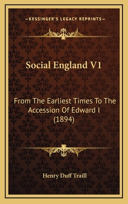 Social England V1: From the Earliest Times to the Accession of Edward I (1894) - Traill, Henry Duff (Editor)