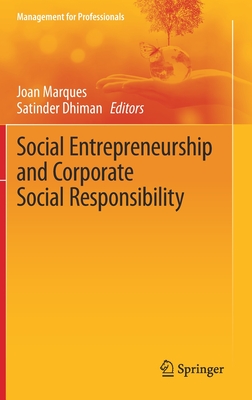 Social Entrepreneurship and Corporate Social Responsibility - Marques, Joan (Editor), and Dhiman, Satinder (Editor)