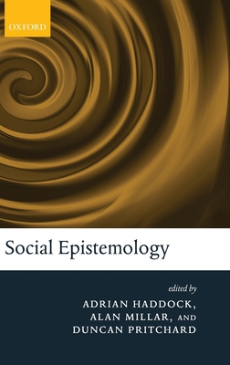 Social Epistemology - Haddock, Adrian (Editor), and Millar, Alan (Editor), and Pritchard, Duncan (Editor)