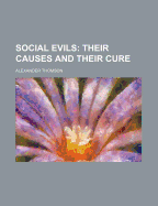 Social Evils: Their Causes and Their Cure