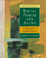 Social Forces and Aging: An Introduction to Social Gerontology - Atchley, Robert C, Dr.