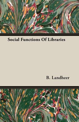 Social Functions of Libraries - Landheer, B