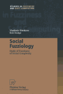 Social Fuzziology: Study of Fuzziness of Social Complexity