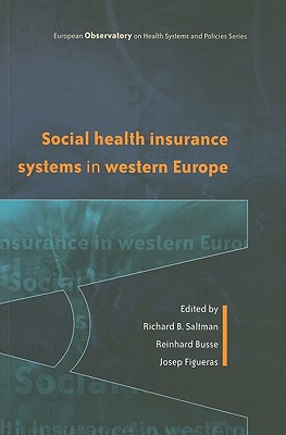 Social Health Insurance Systems in Western Europe - Saltman, Richard B (Editor), and Busse, Richard (Editor), and Figueras, Josep (Editor)