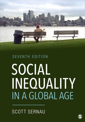 Social Inequality in a Global Age - Sernau, Scott R