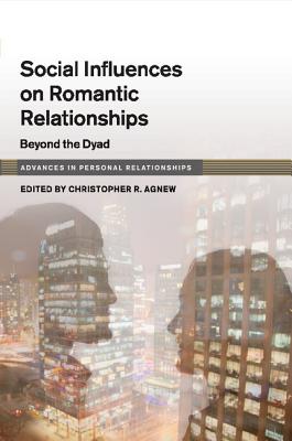 Social Influence on Close Relationships: Beyond the Dyad - Agnew, Christopher R. (Editor)