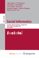 Social Informatics: 5th International Conference, Socinfo 2013, Kyoto, Japan, November 25-27, 2013, Proceedings - Jatowt, Adam (Editor), and Lim, Ee-Peng (Editor), and Ding, Ying (Editor)