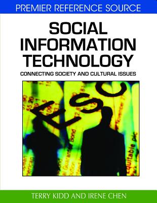Social Information Technology: Connecting Society and Cultural Issues - Kidd, Terry T (Editor), and Chen, Irene (Editor)
